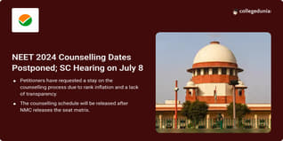 NEET UG 2024 Counselling Postponed Until Further Notice, SC Hearing on July 8